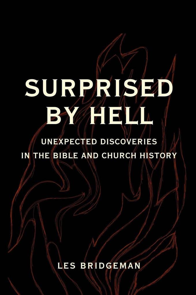Surprised by Hell: Unexpected Discoveries in the Bible and Church History