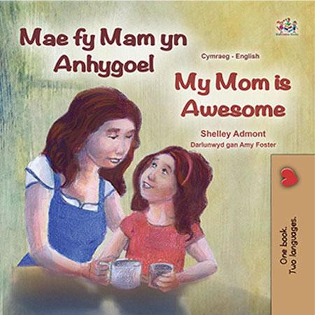 Mae fy Mam yn Anhygoel My Mom is Awesome (Welsh English Bilingual Collection)