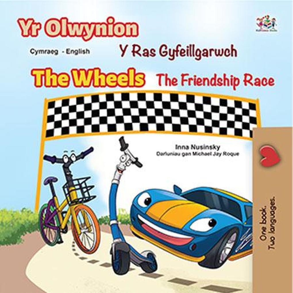 Yr Olwynion The Wheels Y Ras Gyfeillgarwch The Friendship Race (Welsh English Bilingual Collection)