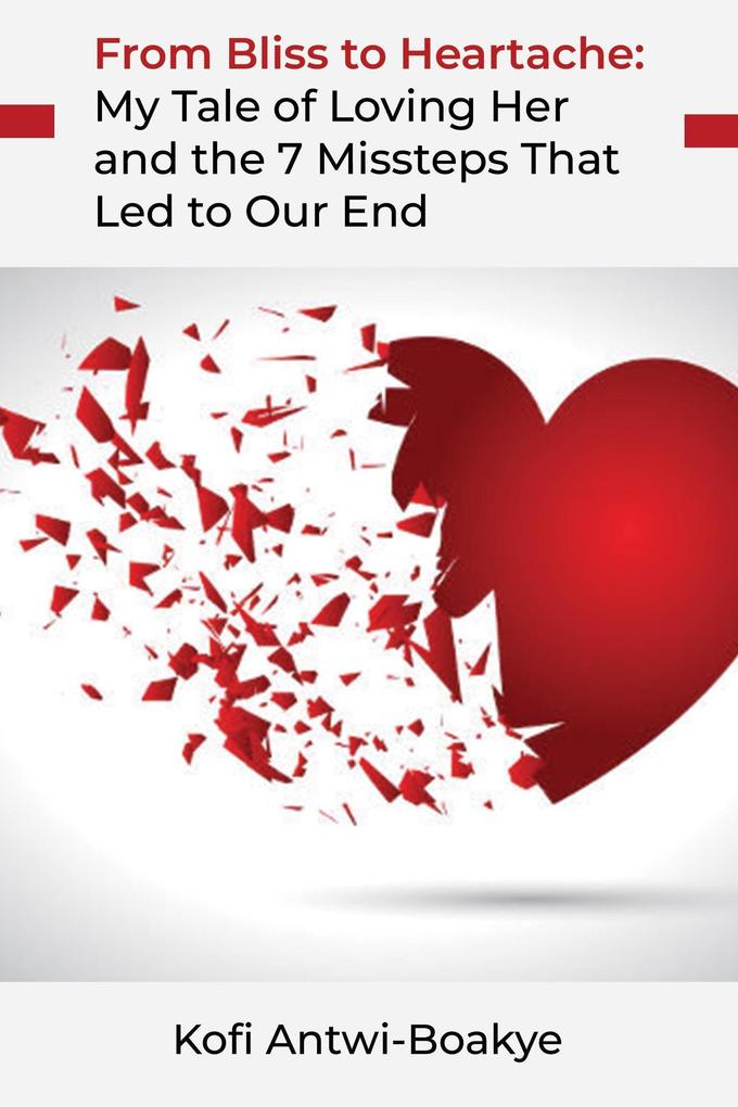 From Bliss to Heartache: My Tale of Loving Her and the 7 Missteps That Led to Our End