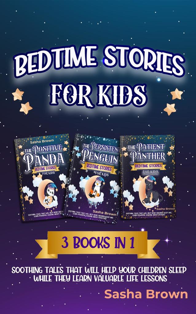 Bedtime stories for kids: 3 books in 1 Soothing tales that will help your children sleep while they learn valuable life lessons (Animal Stories: Value collection #4)
