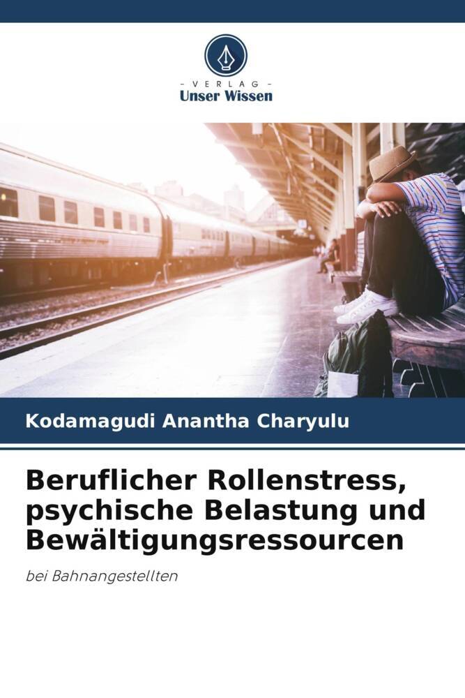 Beruflicher Rollenstress psychische Belastung und Bewältigungsressourcen