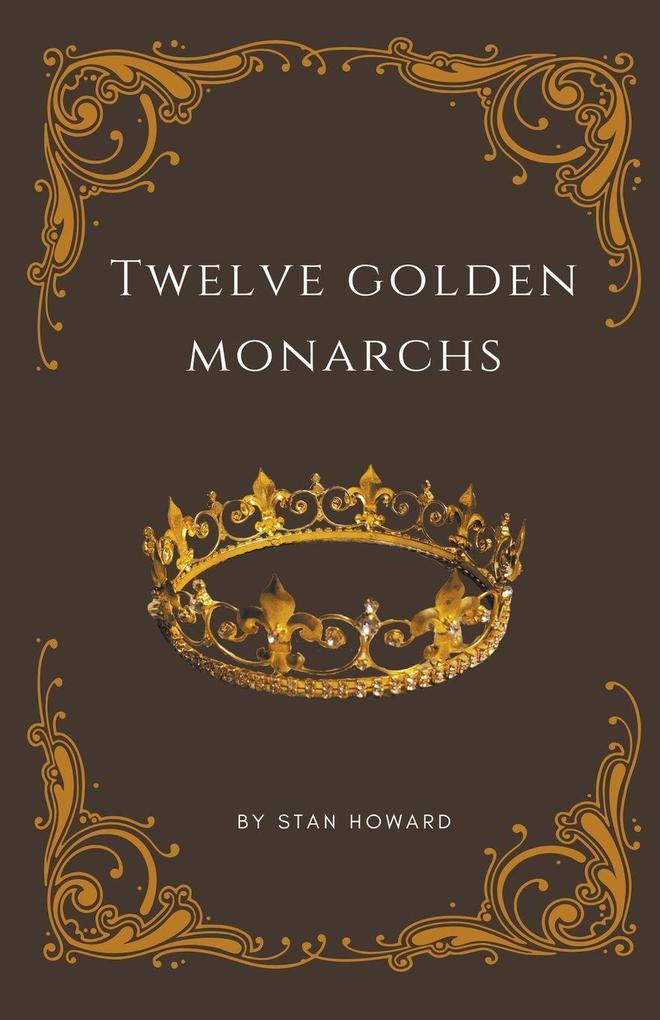Twelve Golden Monarchs