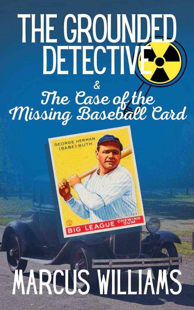 The Case of the Missing Baseball Card (The Grounded Detective #1)