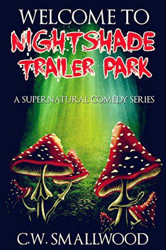Welcome to Nightshade Trailer Park (Nightshade Trailer Park Books )