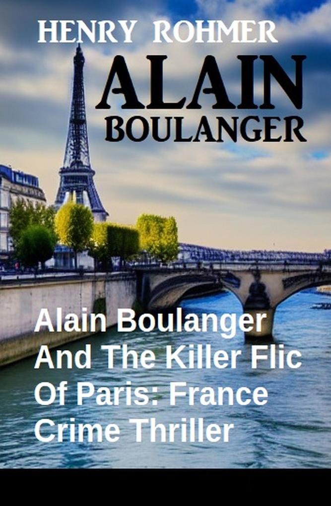 Alain Boulanger And The Killer Flic Of Paris: France Crime Thriller