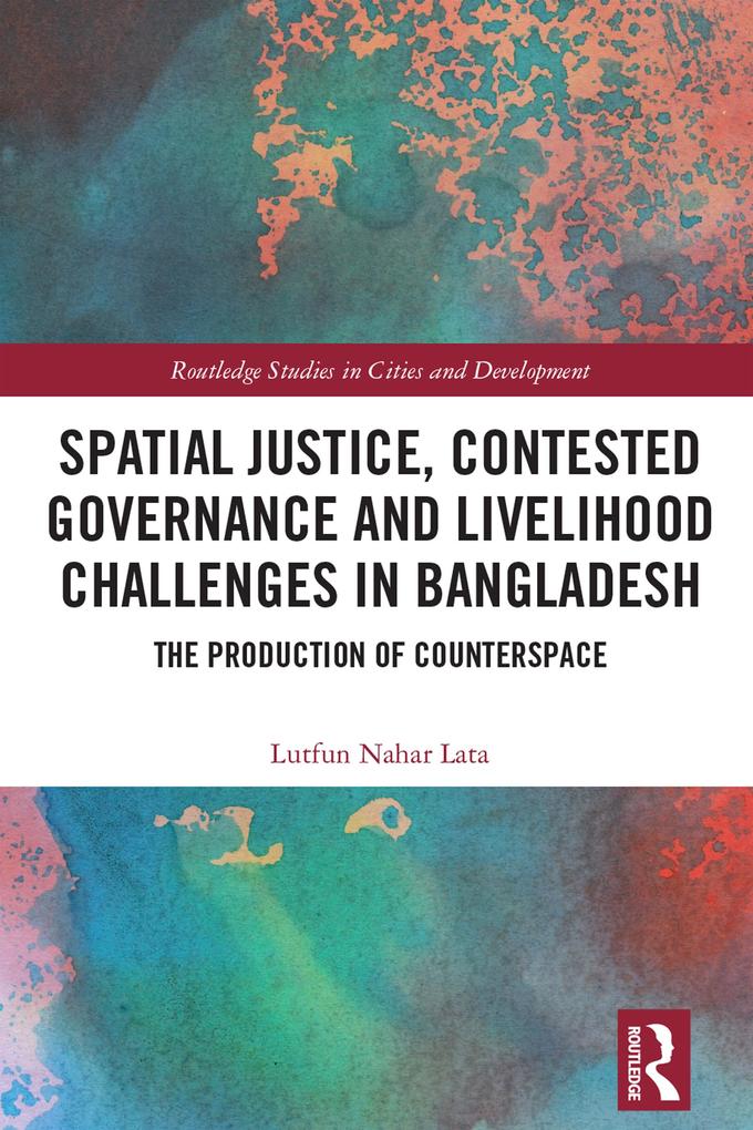 Spatial Justice Contested Governance and Livelihood Challenges in Bangladesh