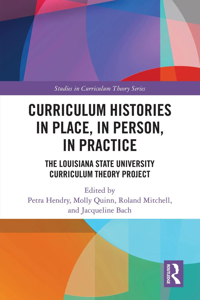 Curriculum Histories in Place in Person in Practice