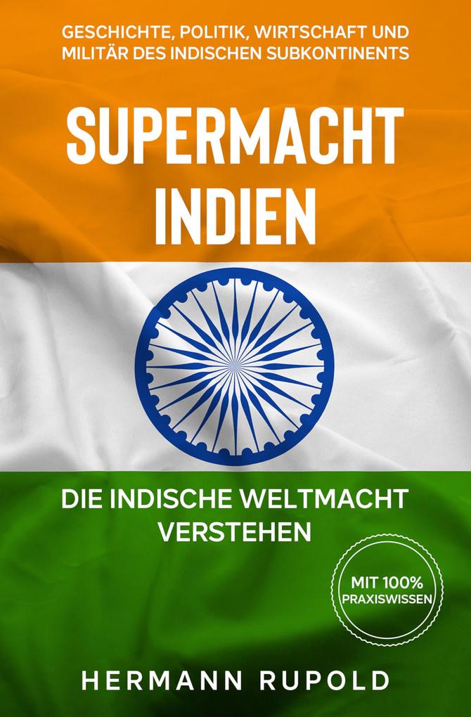 Supermacht Indien - Die indische Weltmacht verstehen