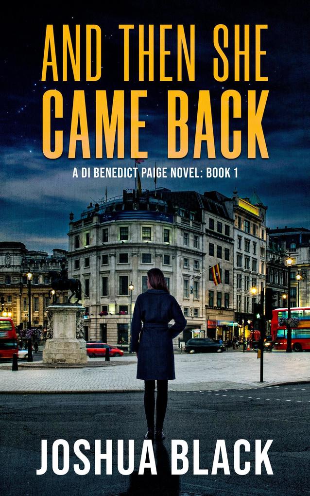And Then She Came Back (The Detective Inspector Benedict Paige Series #1)