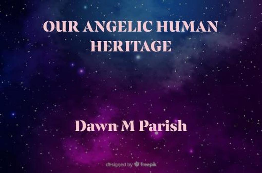 Our Angelic Human Heritage