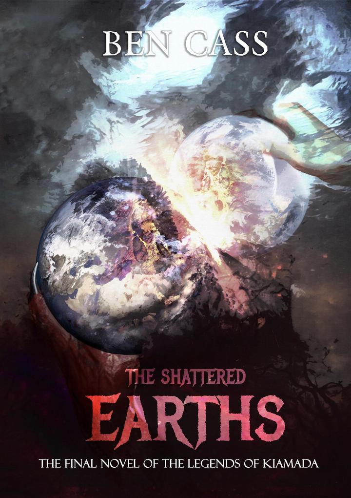 The Shattered Earths (Legends of Kiamada #3)