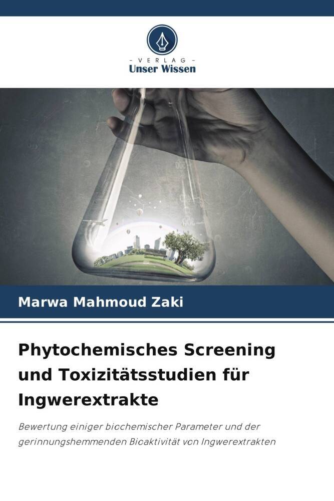 Phytochemisches Screening und Toxizitätsstudien für Ingwerextrakte - Marwa Mahmoud Zaki