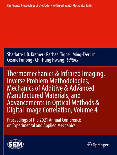 Thermomechanics & Infrared Imaging Inverse Problem Methodologies Mechanics of Additive & Advanced Manufactured Materials and Advancements in Optical Methods & Digital Image Correlation Volume 4