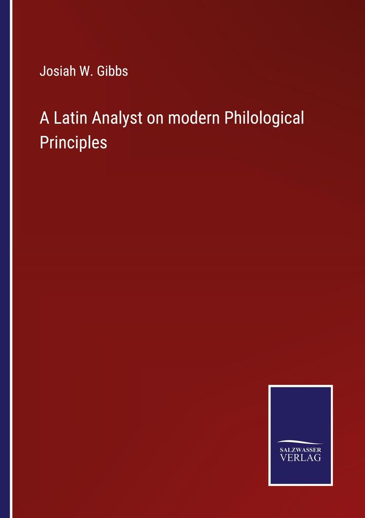 A Latin Analyst on modern Philological Principles