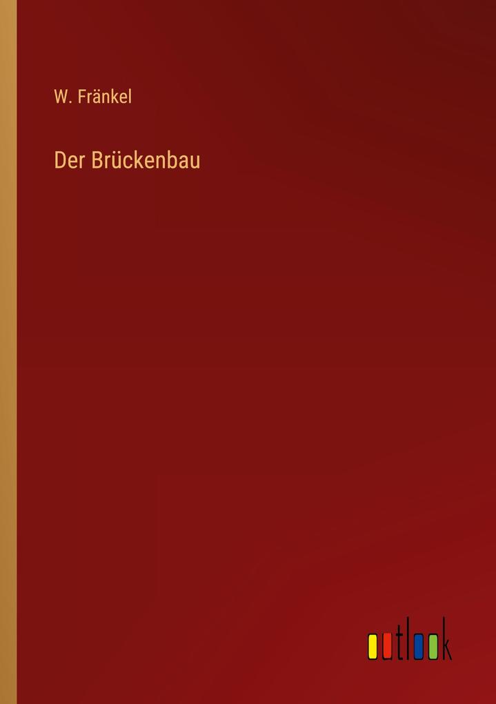 Der Brückenbau