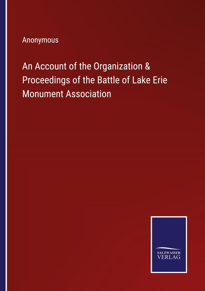 An Account of the Organization & Proceedings of the Battle of Lake Erie Monument Association