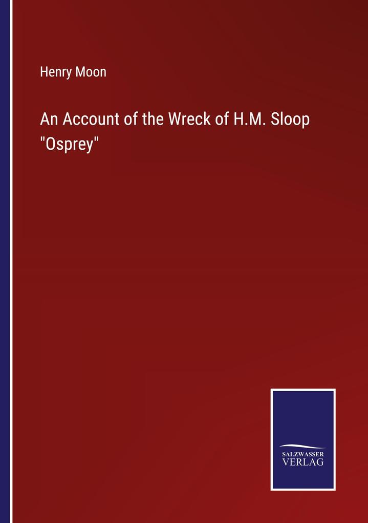 An Account of the Wreck of H.M. Sloop 'Osprey'