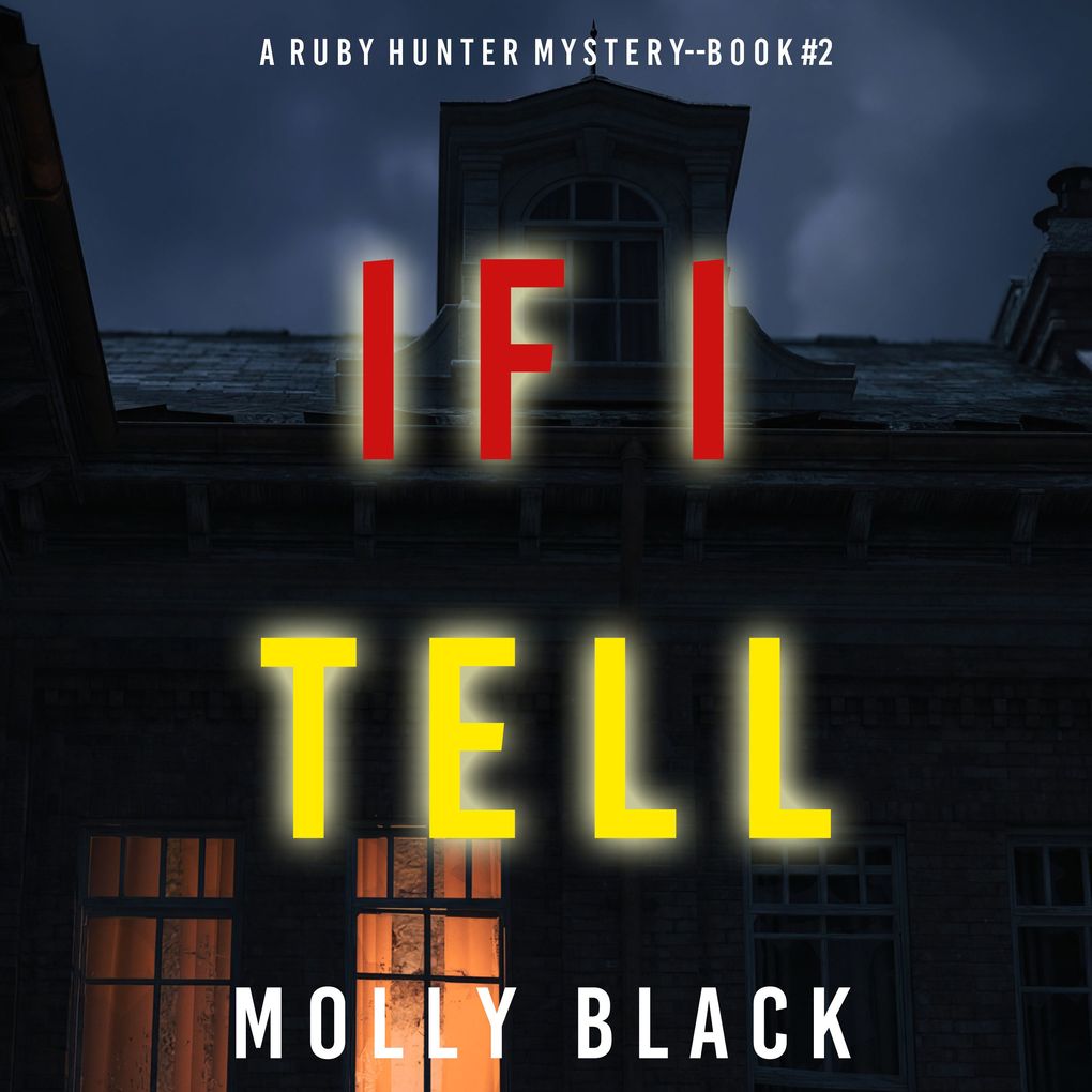 If I Tell (A Ruby Hunter FBI Suspense ThrillerBook 2)
