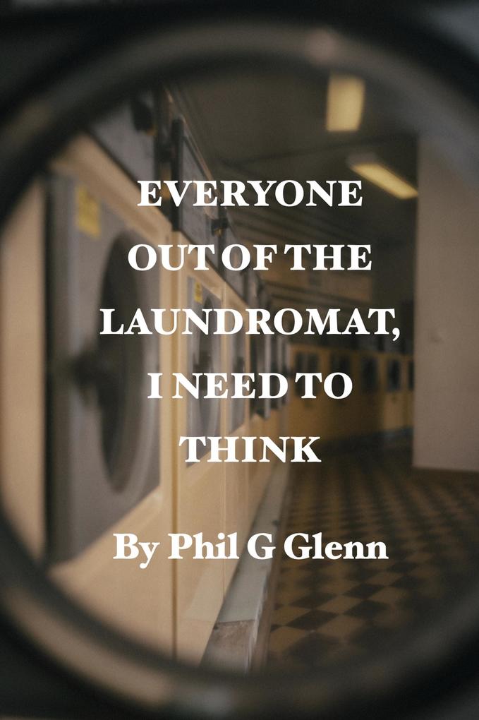 Everybody out of the Laundromat I Need to Think