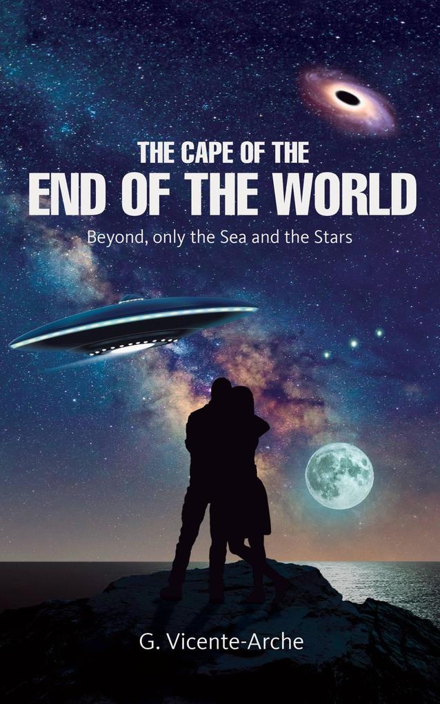 The Cape of the End of the World. Beyond Only the Sea and the Stars (The Cape of the End of the World Saga #1)