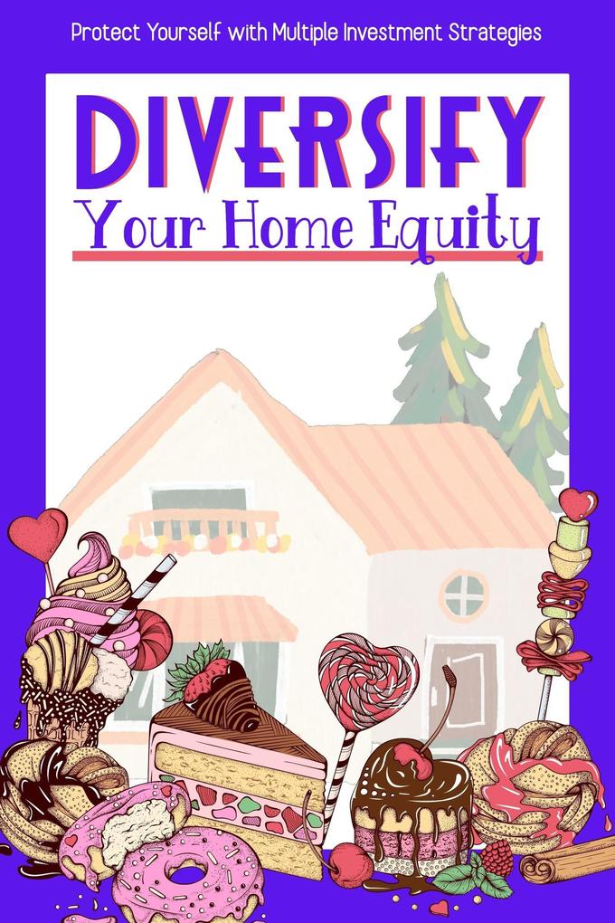 Diversify Your Home Equity: Protect Yourself with Multiple Investment Strategies (Financial Freedom #99)