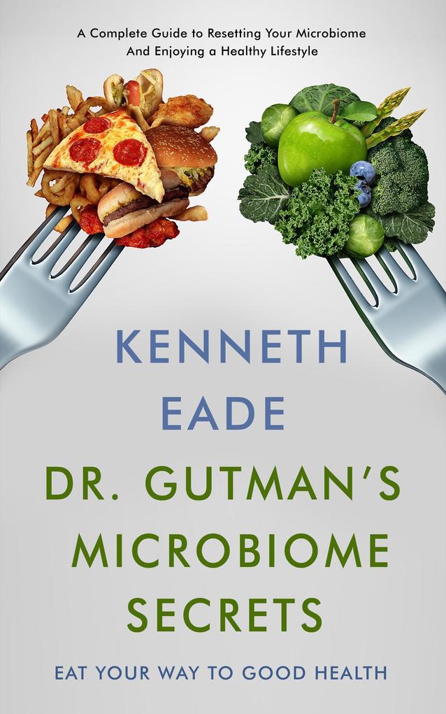 Dr. Gutman‘s Microbiome Secrets How to Eat Your Way to Good Health