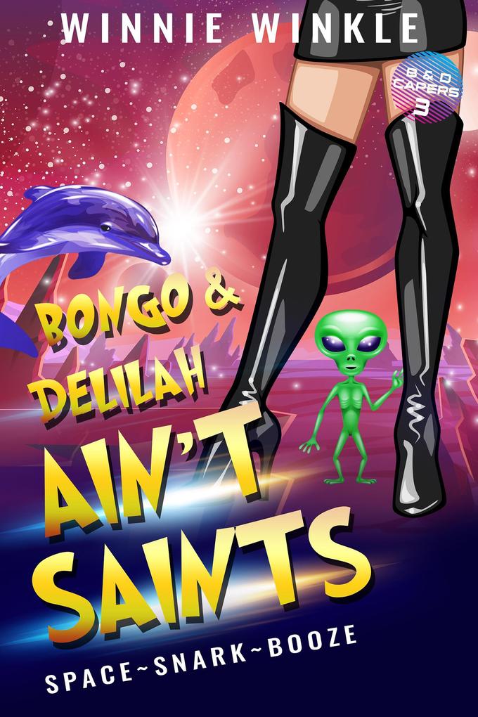 Bongo & Delilah Ain‘t Saints (B&D Capers #3)