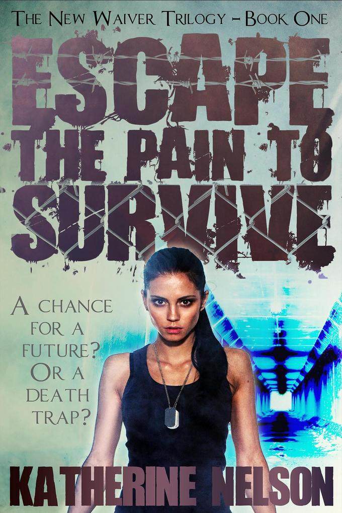 Escape the Pain to Survive (The Waiver Trilogy #1)