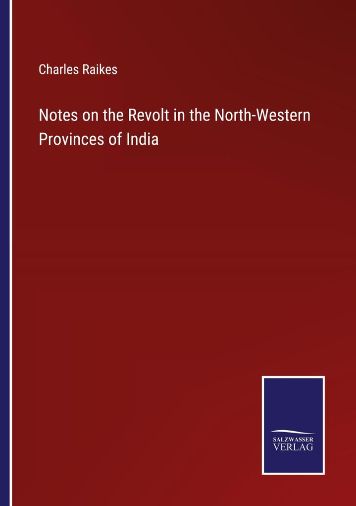 Notes on the Revolt in the North-Western Provinces of India