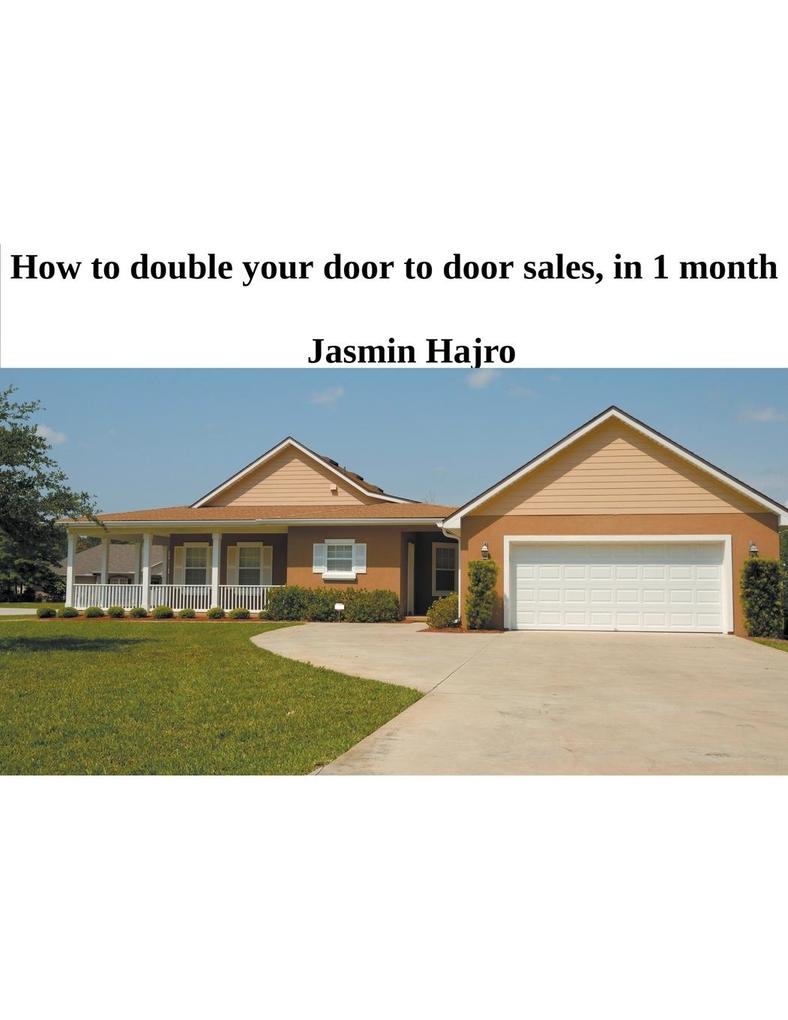 How To Double Your Door To Door Sales In 1 Month. Guaranteed