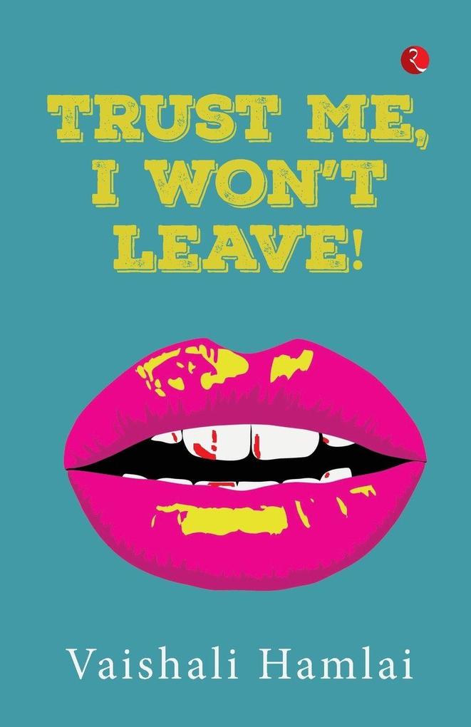 Trust Me I Won't Leave
