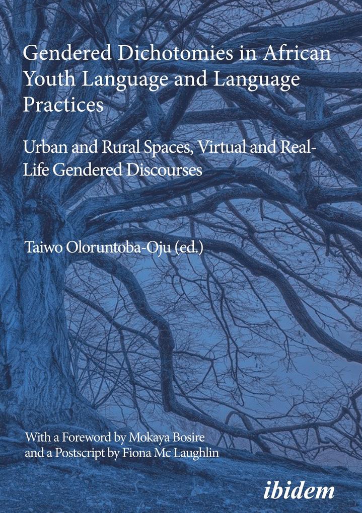 Gendered Dichotomies in African Youth Language and Language Practices: Urban and Rural Spaces Virtual and Real-Life Gendered Discourses