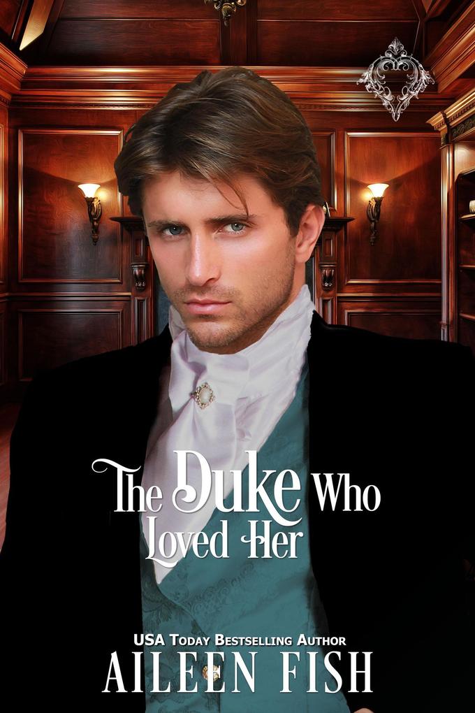 The Duke Who Loved Her (Once Upon a Duke #1)