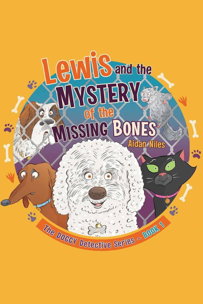 Lewis and the Mystery of the Missing Bones (The DOGGY Detective Series #1)