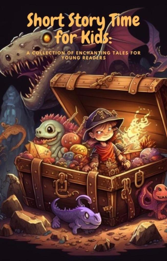 Short Story Time for Kids: A Collection of Enchanting Tales for Young Readers