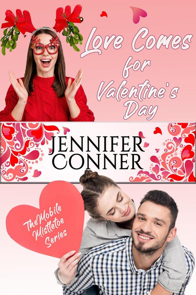 Love Comes for Valentine‘s Day (The Mobile Mistletoe Series)