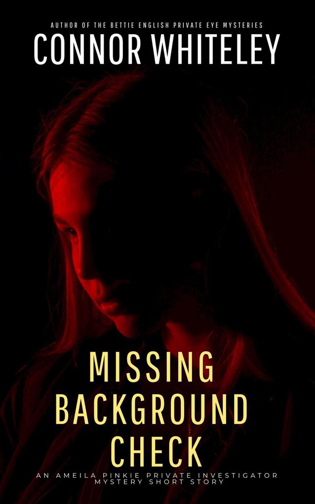 Missing Background Check: An Amelia Pinkie Private Investigator Mystery Short Story (Amelia Pinkie Private Investigator Mysteries #5)
