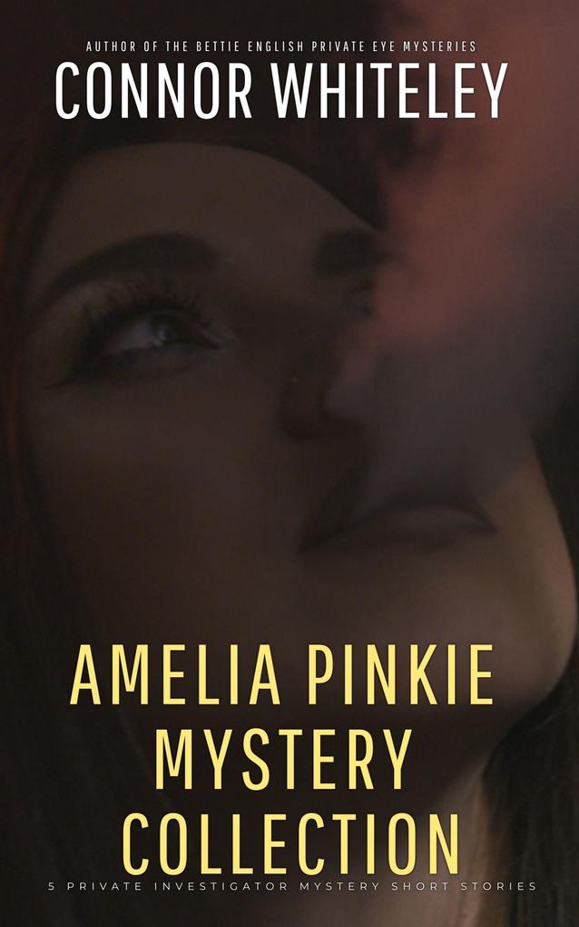 Amelia Pinkie Mystery Collection: 5 Private Investigator Mystery Short Stories (Amelia Pinkie Private Investigator Mysteries #5.5)