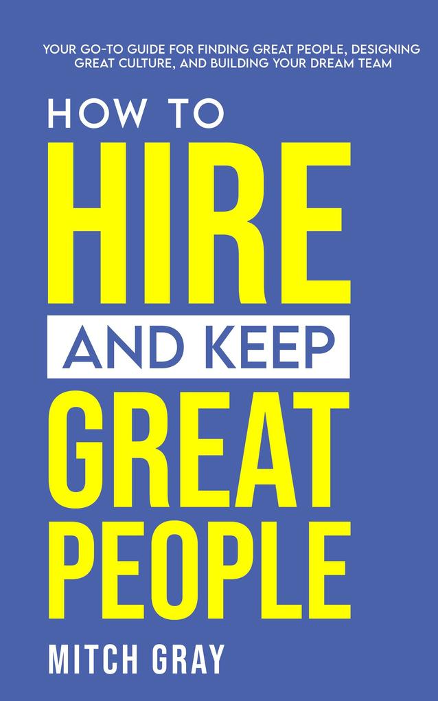 How to Hire and Keep Great People