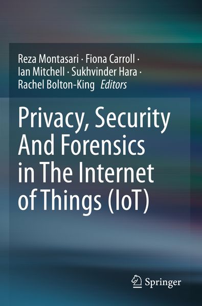 Privacy Security And Forensics in The Internet of Things (IoT)