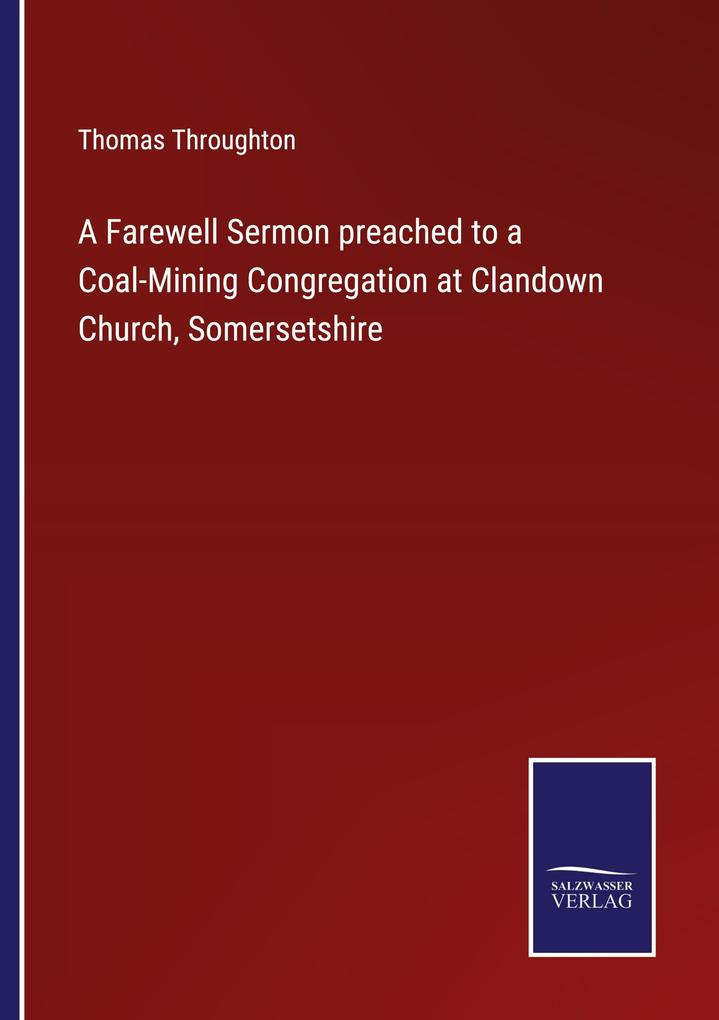 A Farewell Sermon preached to a Coal-Mining Congregation at Clandown Church Somersetshire