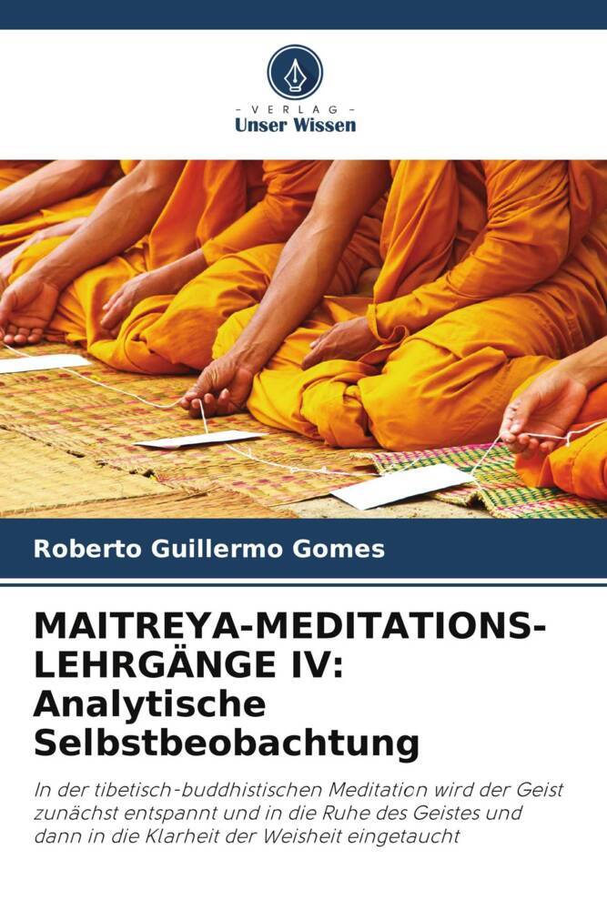 MAITREYA-MEDITATIONS-LEHRGÄNGE IV: Analytische Selbstbeobachtung