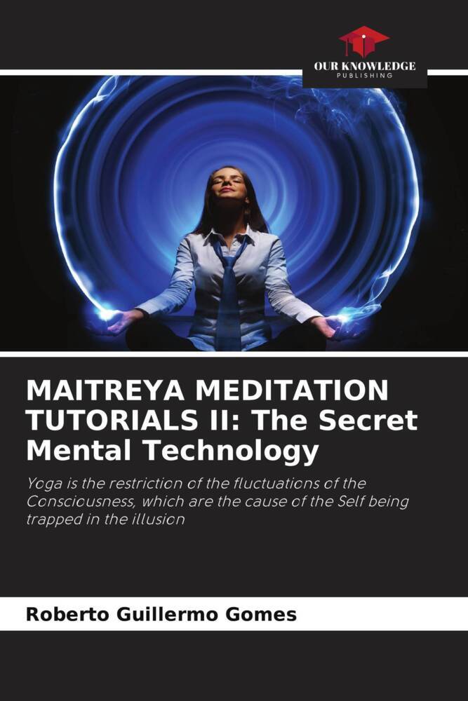MAITREYA MEDITATION TUTORIALS II: The Secret Mental Technology