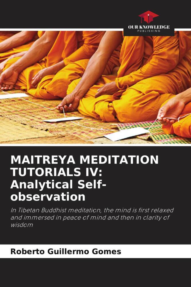MAITREYA MEDITATION TUTORIALS IV: Analytical Self-observation