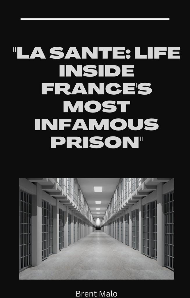 La Sante: Life Inside France‘s Most Infamous Prison