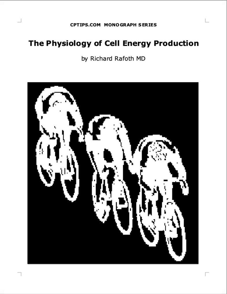 The Physiology of Cell Energy Production (CPTIPS.COM Monographs)