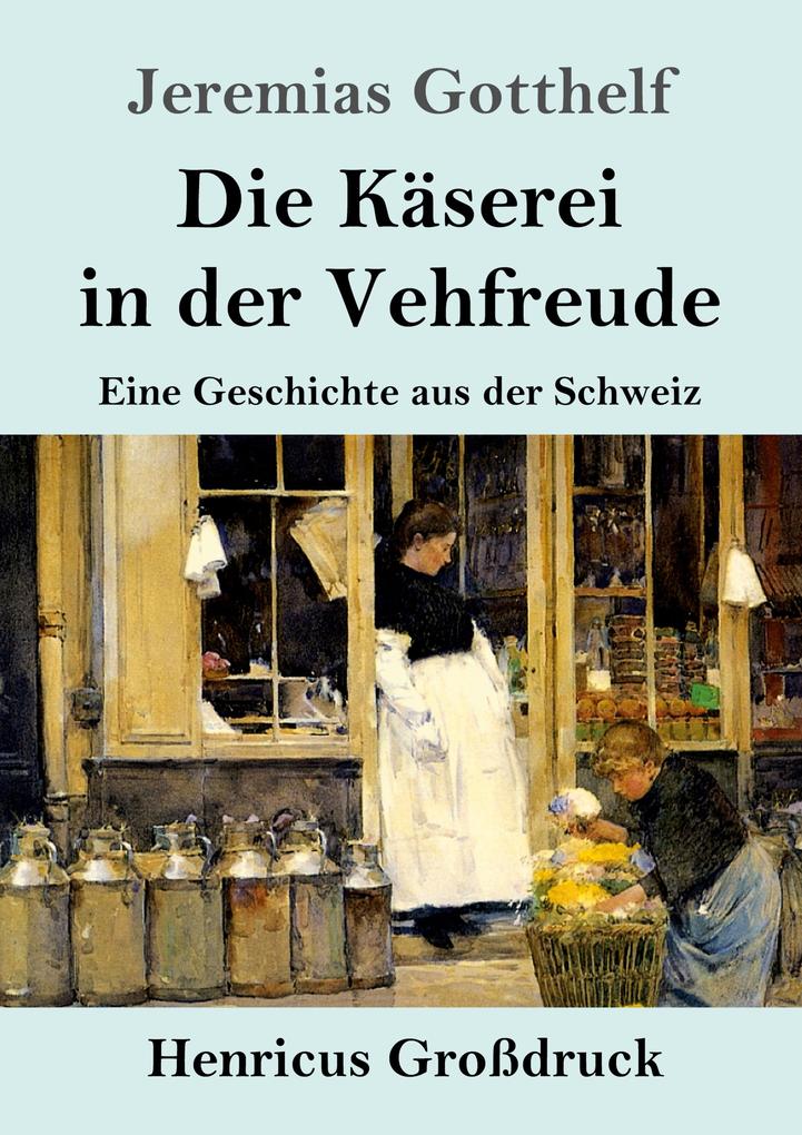 Die Käserei in der Vehfreude (Großdruck)