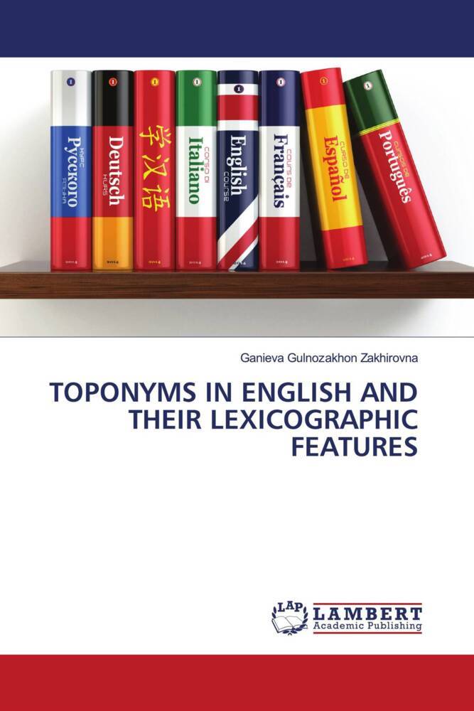 TOPONYMS IN ENGLISH AND THEIR LEXICOGRAPHIC FEATURES