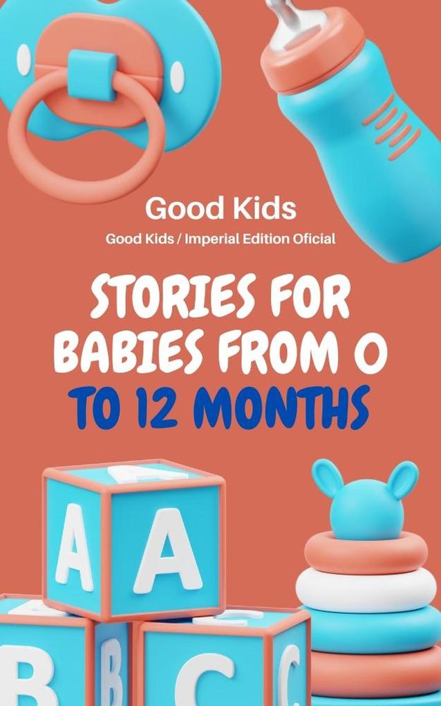 Stories for Babies From o to 12 Months (Good Kids #1)
